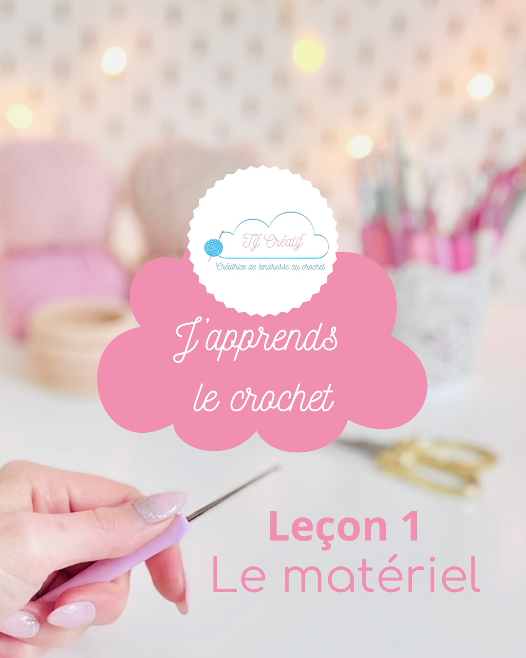 J’apprends le crochet: Le matériel J'apprends le crochet: Le matériel , à partir de la leçon 1 en PDF