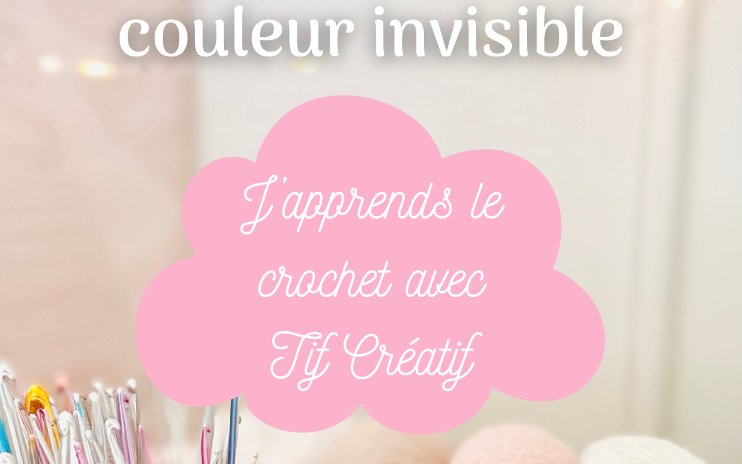 Leçon 12 : Le changement de couleur invisible au crochet avec Tif Créatif