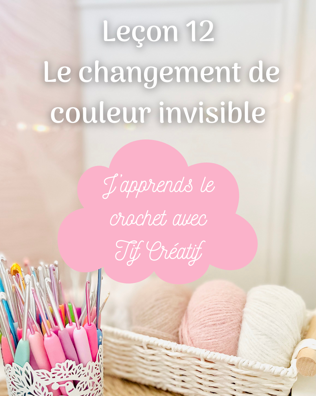 Leçon 12 Le changement de couleur invisible Leçon 12 : Le changement de couleur invisible au crochet avec Tif Créatif